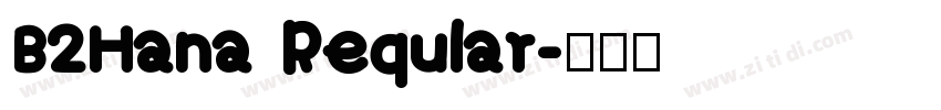 B2Hana Reqular字体转换